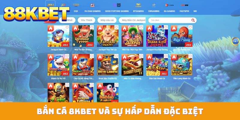 Bắn cá 88KBET và sự hấp dẫn đặc biệt
