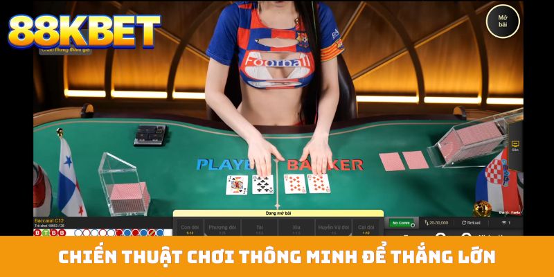 Chiến thuật chơi thông minh để thắng lớn