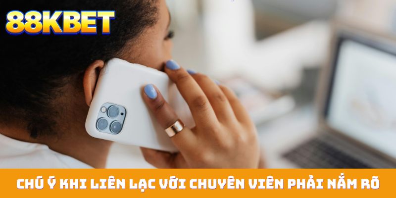 Chú ý khi liên lạc với chuyên viên mà bạn phải nắm rõ