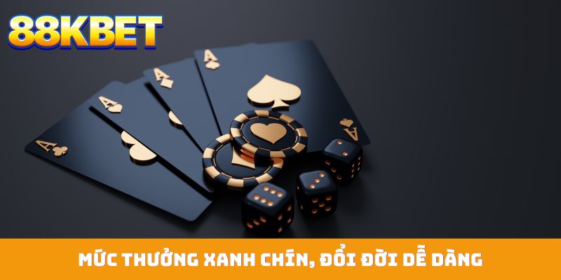 Mức thưởng xanh chín, đổi đời dễ dàng