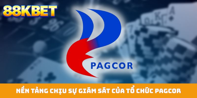 Nền tảng chịu sự giám sát của tổ chức PAGCOR trong quốc gia