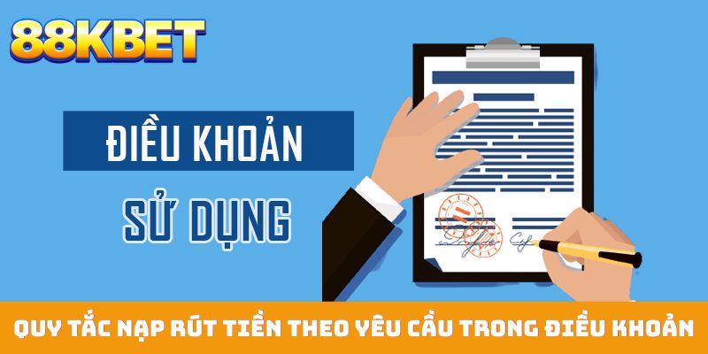 Quy tắc nạp rút tiền theo yêu cầu trong điều khoản