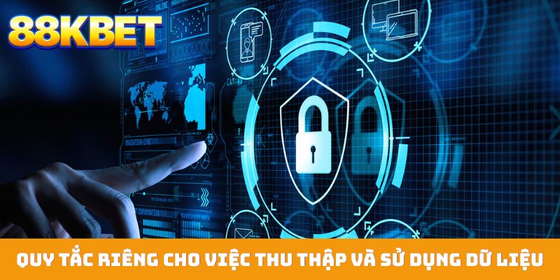 Quy tắc riêng cho việc thu thập và sử dụng dữ liệu