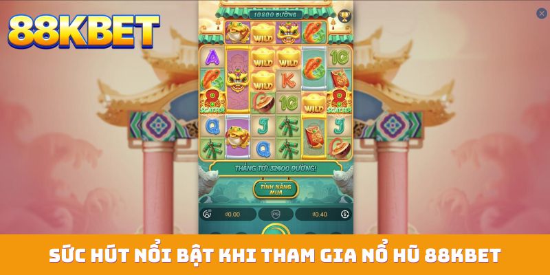 Sức hút nổi bật khi tham gia nổ hũ 88KBET