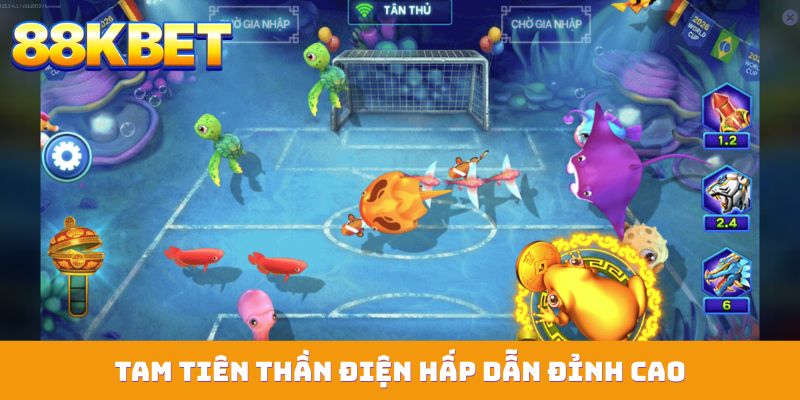 Tam Tiên Thần Điện hấp dẫn đỉnh cao