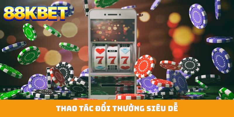 Thao tác đổi thưởng siêu dễ