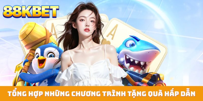 tong hop nhung chuong trinh tang qua hap dan Tổng hợp những chương trình tặng quà hấp dẫn