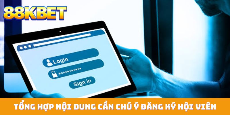 Tổng hợp nội dung cần chú ý đăng ký hội viên